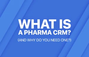 What is a Pharma CRM?
